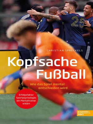 cover image of Kopfsache Fußball. Wie das Spiel mental entschieden wird